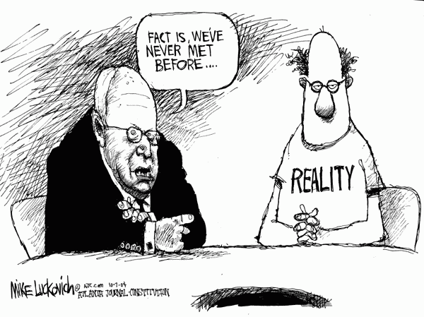 Cheney reality not on the same page